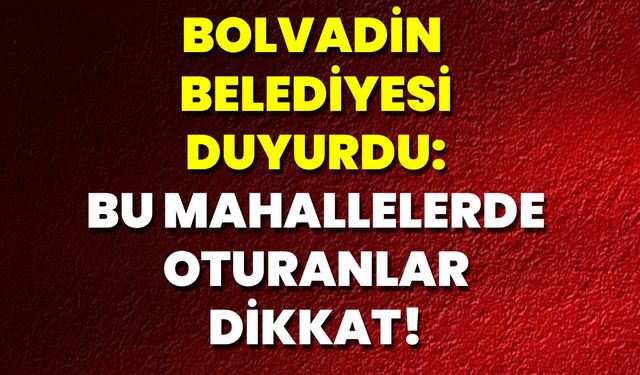Bolvadin Belediyesi Duyurdu: Bu Mahallelerde Oturanlar Dikkat!