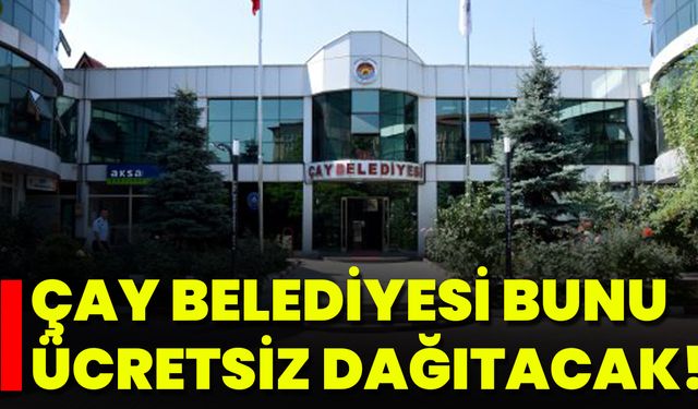 Çay Belediyesi Bunu Ücretsiz Dağıtacak!