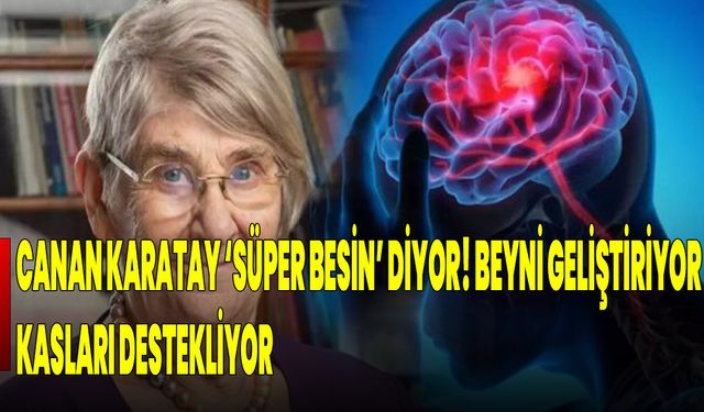Canan Karatay ‘Süper besin’ diyor! Beyni geliştiriyor, kasları destekliyor