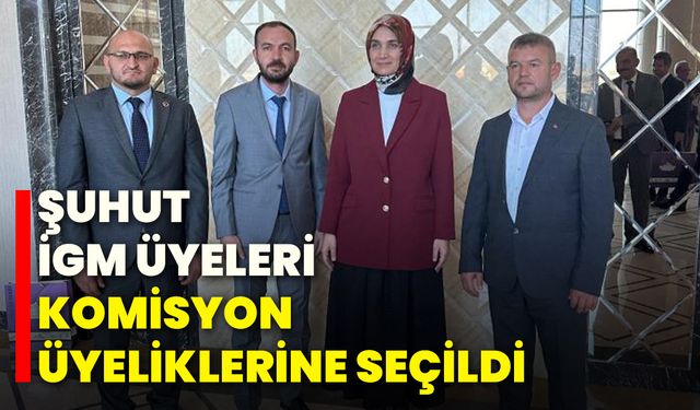 Şuhut İGM Üyeleri Komisyon Üyeliklerine Seçildi