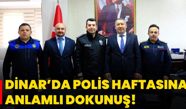 Dinar’da Polis Haftasına Anlamlı Dokunuş!