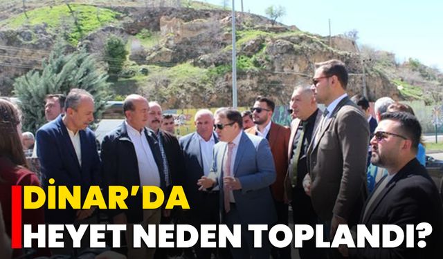 Dinar’da Heyet Neden Toplandı?