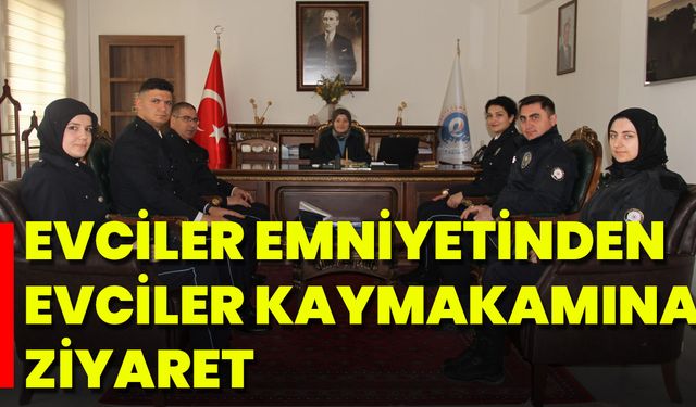 Evciler Emniyetinden Evciler Kaymakamına Ziyaret