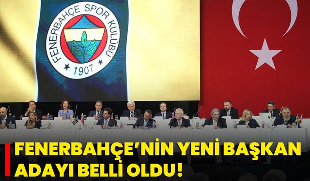 Fenerbahçe’nin Yeni Başkan Adayı Belli Oldu!