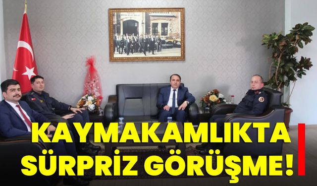 Kaymakamlıkta Sürpriz Görüşme!