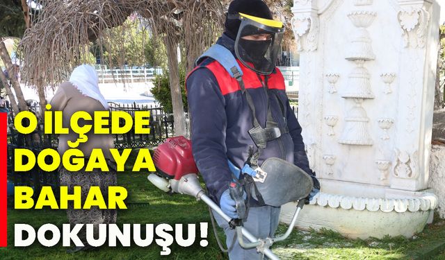 O ilçede doğaya bahar dokunuşu!