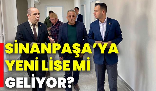 Sinanpaşa’ya yeni lise mi geliyor?