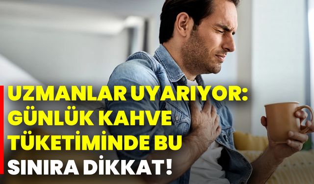 Uzmanlar Uyarıyor: Günlük Kahve Tüketiminde Bu Sınıra Dikkat!