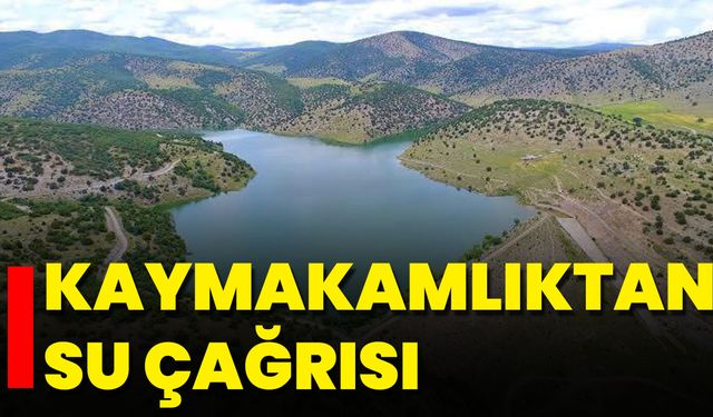 Kaymakamlıktan Su Çağrısı