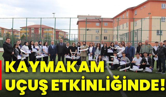 Kaymakam uçuş etkinliğinde!