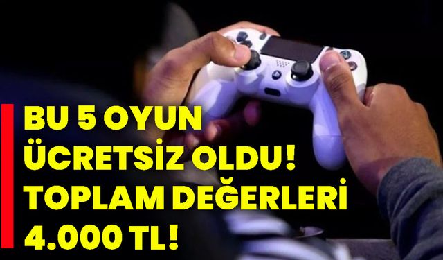 Bu 5 oyun ücretsiz oldu! Toplam değerleri 4.000 tl!