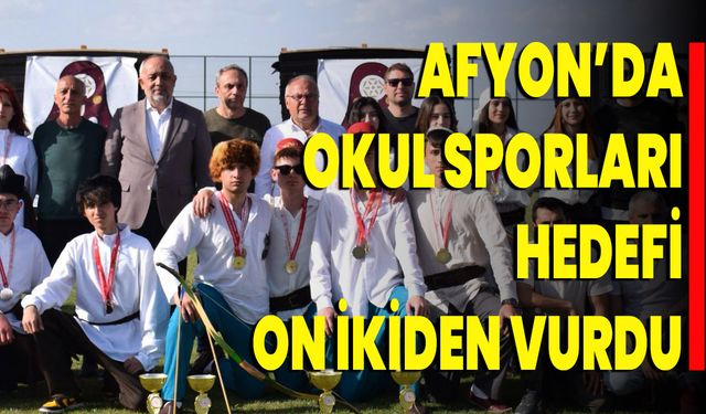 Afyon’da Okul Sporları Hedefi On İkiden Vurdu