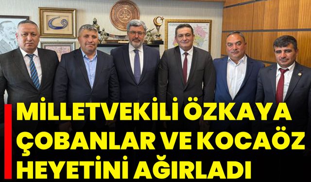 Milletvekili Özkaya, Çobanlar ve Kocaöz Heyetini Ağırladı