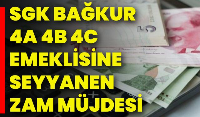 Sgk Bağkur 4a 4b 4c Emeklisine Seyyanen Zam Müjdesi