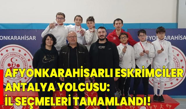 Afyonkarahisarlı Eskrimciler Antalya Yolcusu: İl Seçmeleri Tamamlandı