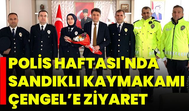 Polis Haftası'nda Sandıklı Kaymakamı Çengel’e Ziyaret