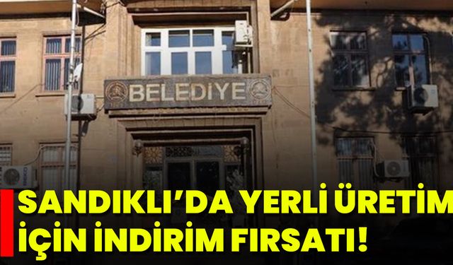 Sandıklı’da Yerli Üretim İçin İndirim Fırsatı!