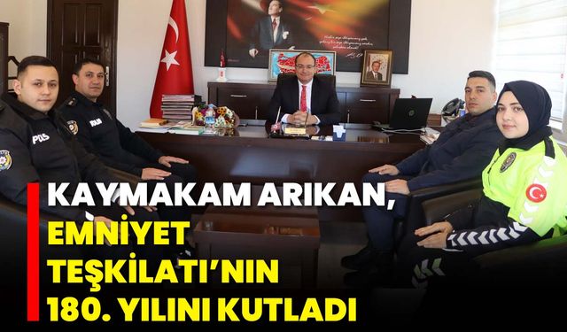 Kaymakam Arıkan, Emniyet Teşkilatı’nın 180. Yılını Kutladı