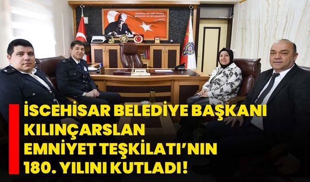 İscehisar Belediye Başkanı Kılınçarslan Emniyet Teşkilatı’nın 180. Yılını Kutladı!
