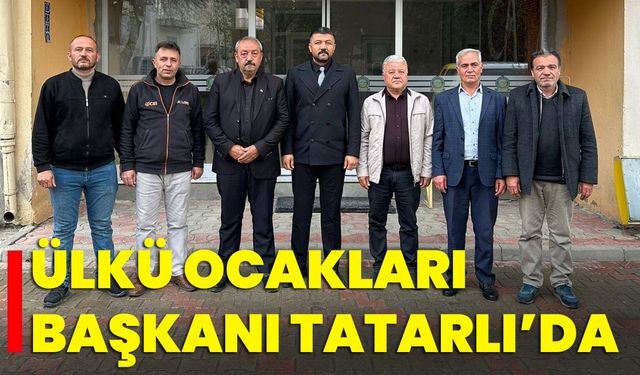 Ülkü Ocakları Başkanı Tatarlı’da