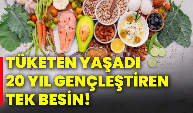 Tüketen yaşadı, 20 yıl gençleştiren tek besin!