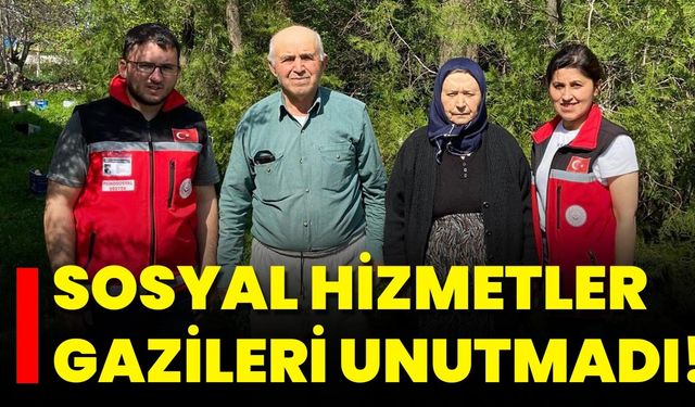 Sosyal Hizmetler Gazileri Unutmadı!