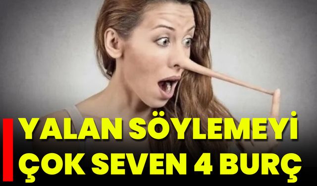 Yalan Söylemeyi Çok Seven 4 Burç