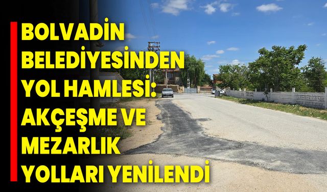 Bolvadin Belediyesinden Yol Hamlesi: Akçeşme ve Mezarlık Yolları Yenilendi