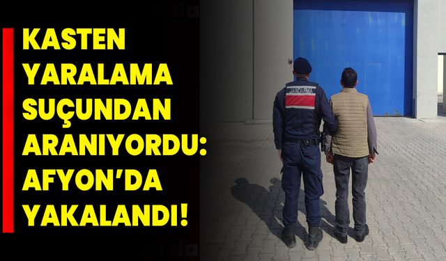 Kasten Yaralama Suçundan Aranıyordu:  Afyon’da Yakalandı!