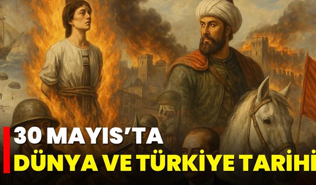 30 Mayıs’ta Dünya ve Türkiye Tarihi