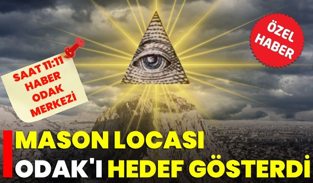 Mason locası ODAK’I hedef gösterdi!