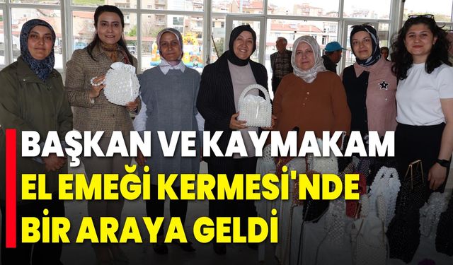 Başkan ve Kaymakam, El Emeği Kermesi'nde Bir Araya Geldi