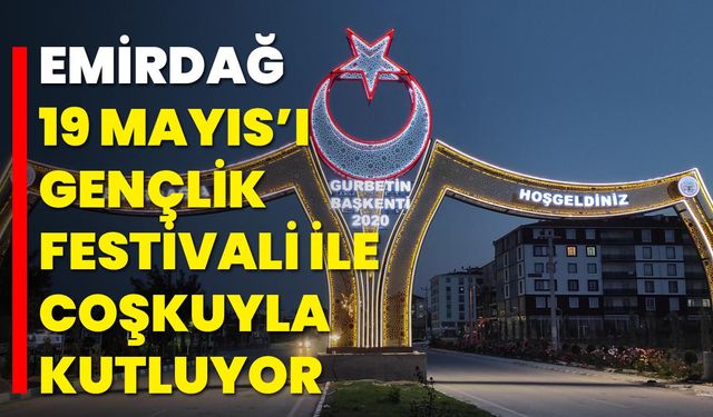 Emirdağ, 19 Mayıs’ı Gençlik Festivali ile Coşkuyla Kutluyor