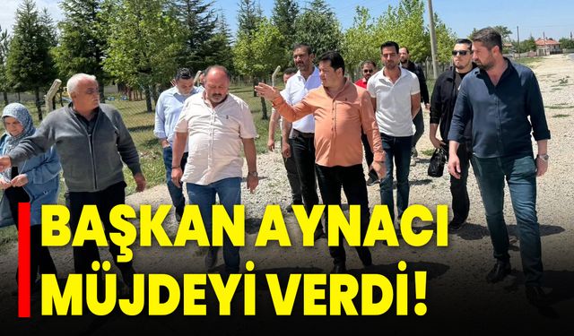 Başkan Aynacı Müjdeyi Verdi!