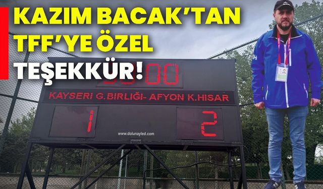 Kazım Bacak’tan TFF’ye özel teşekkür!