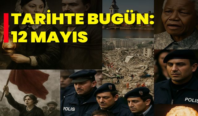 Tarihte Bugün: 12 Mayıs