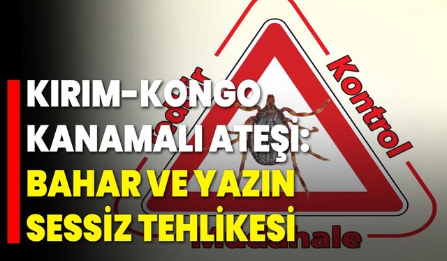 Kırım-Kongo Kanamalı Ateşi: Bahar ve Yazın Sessiz Tehlikesi