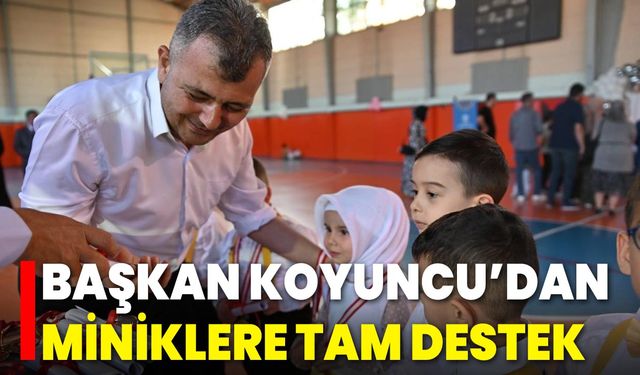 Başkan Koyuncu’dan Miniklere Tam Destek