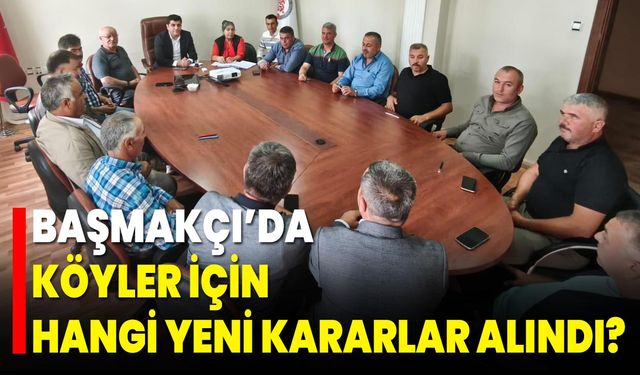 Başmakçı’da Köyler İçin Hangi Yeni Kararlar Alındı?