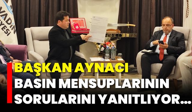Başkan Aynacı Basın Mensuplarının Sorularını Yanıtlıyor…