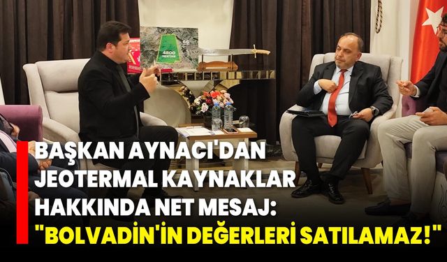Başkan Aynacı'dan Jeotermal Kaynaklar Hakkında Net Mesaj: "Bolvadin'in Değerleri Satılamaz!"
