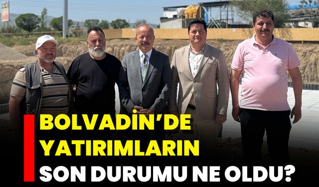Bolvadin’de Yatırımların Son Durumu Ne Oldu?