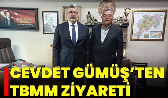 Cevdet Gümüş’ten TBMM Ziyareti