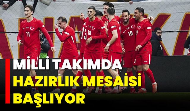 Milli Takımda Hazırlık Mesaisi Başlıyor