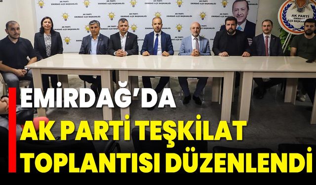 Emirdağ’da AK Parti Teşkilat Toplantısı Düzenlendi