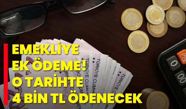 Emekliye ek ödeme! O tarihte 4 bin TL ödenecek