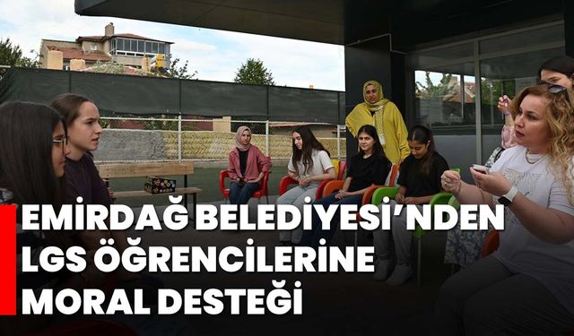 Emirdağ Belediyesi’nden LGS Öğrencilerine Moral Desteği