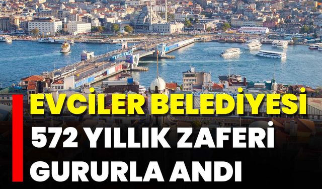 Evciler Belediyesi 572 Yıllık Zaferi Gururla Andı