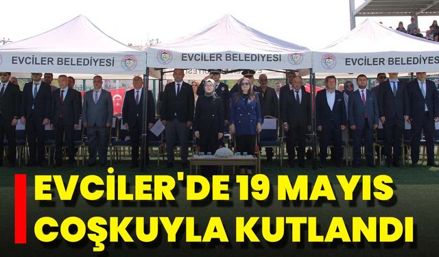 Evciler'de 19 Mayıs Coşkuyla Kutlandı