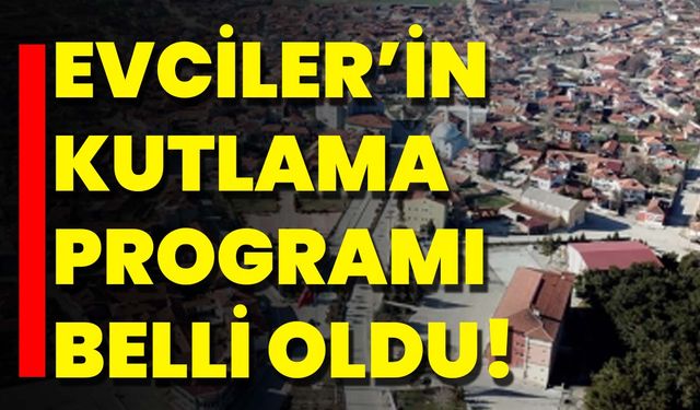 Evciler’in Kutlama Programı Belli Oldu!